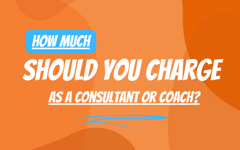 How much should you charge as a consultant or coach?