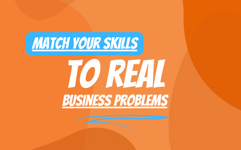 Match your skills to real business problems